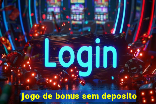 jogo de bonus sem deposito